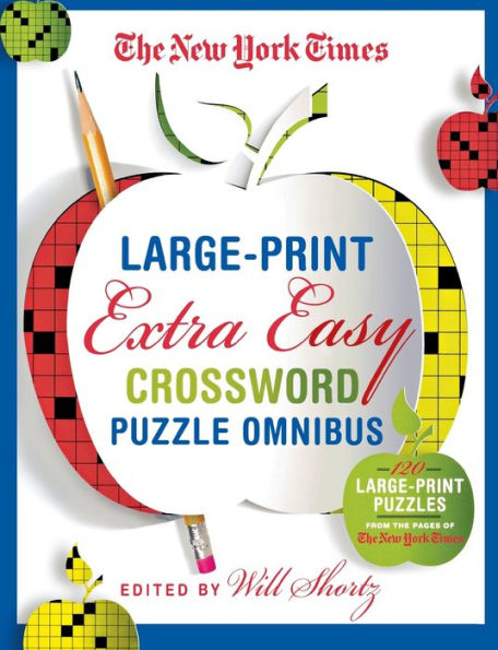 The New York Times Large-Print Extra Easy Crossword Puzzle Omnibus: 120 Large-Print Monday Puzzles From The Pages Of The New York Times