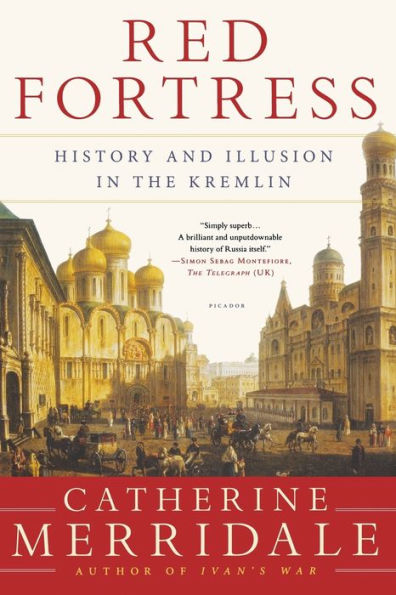 Red Fortress: History And Illusion In The Kremlin