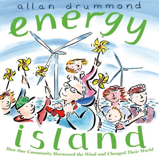 Energy Island: How One Community Harnessed The Wind And Changed Their World (Green Power)
