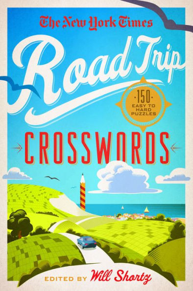 The New York Times Road Trip Crosswords: 150 Easy To Hard Puzzles