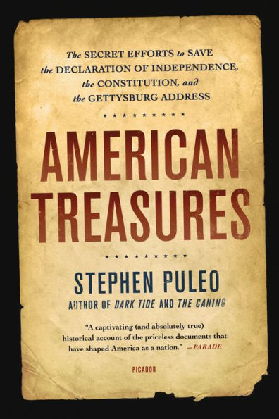American Treasures: The Secret Efforts To Save The Declaration Of Independence, The Constitution, And The Gettysburg Address