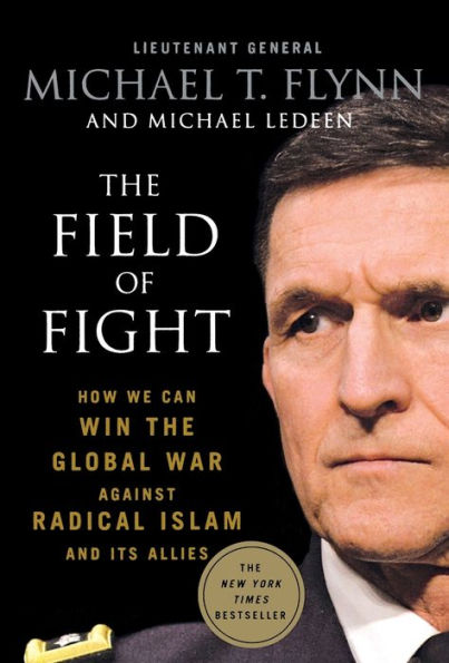 The Field Of Fight: How We Can Win The Global War Against Radical Islam And Its Allies