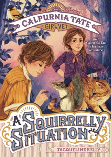 Squirrelly Situation: Calpurnia Tate, Girl Vet (Calpurnia Tate, Girl Vet, 5)