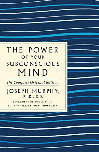 The Power Of Your Subconscious Mind: The Complete Original Edition: Also Includes The Bonus Book "You Can Change Your Whole Life" (Gps Guides To Life)