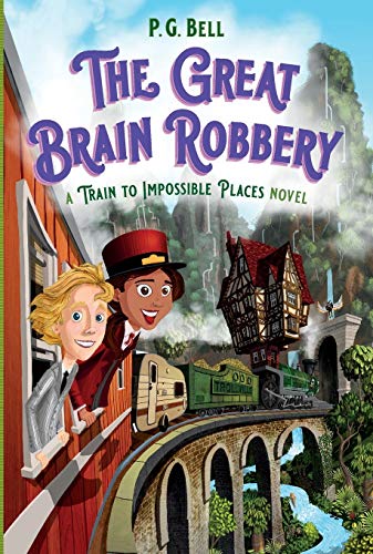 Great Brain Robbery: A Train to Impossible Places Novel (Train To Impossible Places, 2)