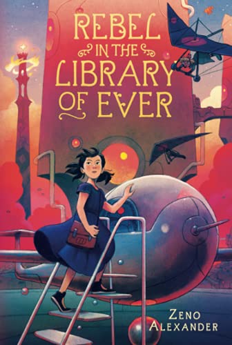 Rebel In The Library Of Ever (The Library Of Ever, 2)
