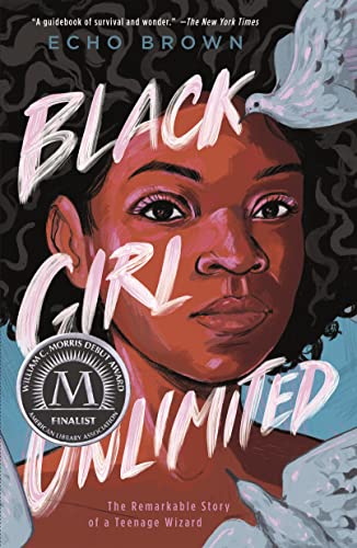 Black Girl Unlimited : The Remarkable Story Of A Teenage Wizard