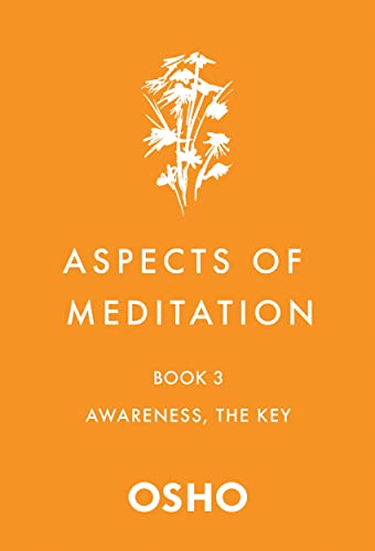 Aspects Of Meditation Book 3: Awareness, The Key (Aspects Of Meditation, 3)