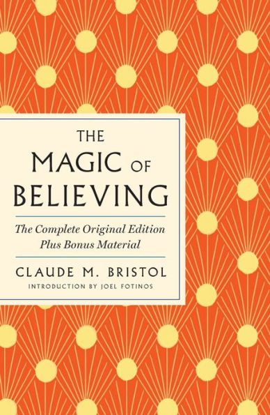 Magic Of Believing: The Complete Original Edition (Gps Guides To Life)