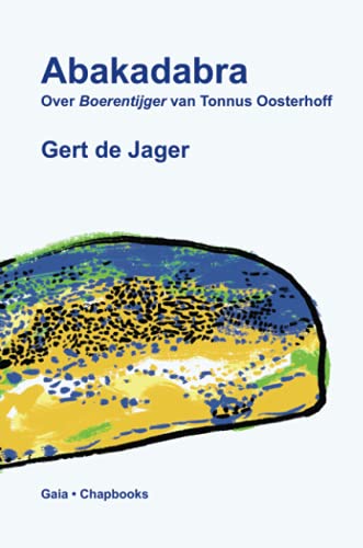 Abakadabra: Over Boerentijger Van Tonnus Oosterhoff (Dutch Edition)