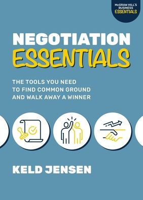 Negotiation Essentials: The Tools You Need To Find Common Ground And Walk Away A Winner (Mcgraw Hill's Business Essentials)