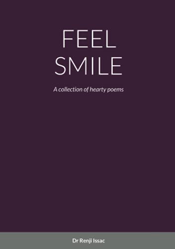 Feel Smile: A Collection Of Hearty Poems