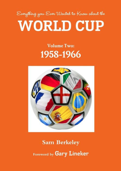 Everything You Ever Wanted To Know About The World Cup Volume Two: 1958-1966
