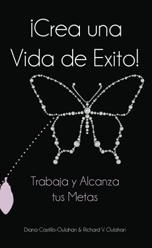 ?íCrea Una Vida De ?ëxito!: Trabaja Y Alcanza Tus Metas (Spanish Edition)