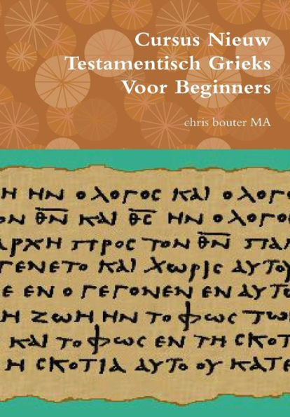 Cursus Nieuw Testamentisch Grieks Voor Beginners (Dutch Edition)