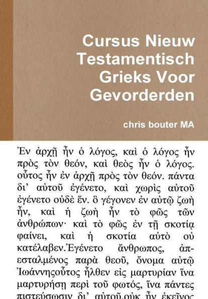 Cursus Nieuw Testamentisch Grieks Voor Gevorderden (Dutch Edition)