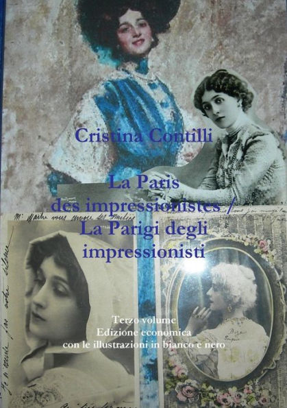La Paris Des Impressionistes / La Parigi Degli Impressionisti Terzo Volume Edizione Economica Con Le Illustrazioni In Bianco E Nero (Italian Edition)