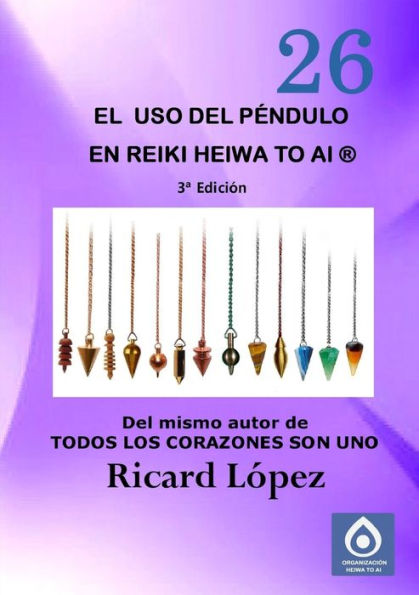 El Uso Del Péndulo En Reiki Heiwa To Ai ?(Spanish Edition)