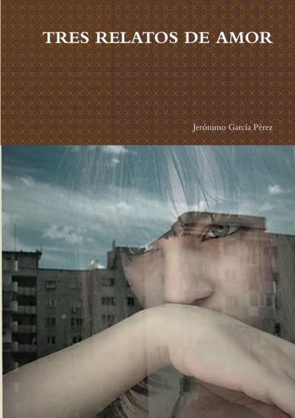 Tres Relatos De Amor (Spanish Edition)