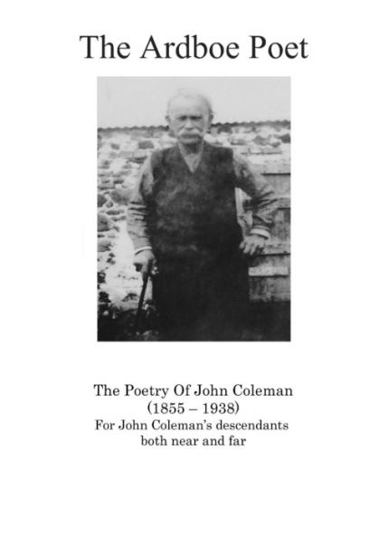The Ardboe Poet: The Poetry Of John Coleman (1855 ?1938)