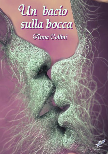 Un Bacio Sulla Bocca (Italian Edition)