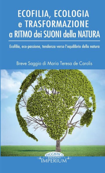 Ecofilia, Ecologia E Trasformazione A Ritmo Dei Suoni Della Natura (Italian Edition)