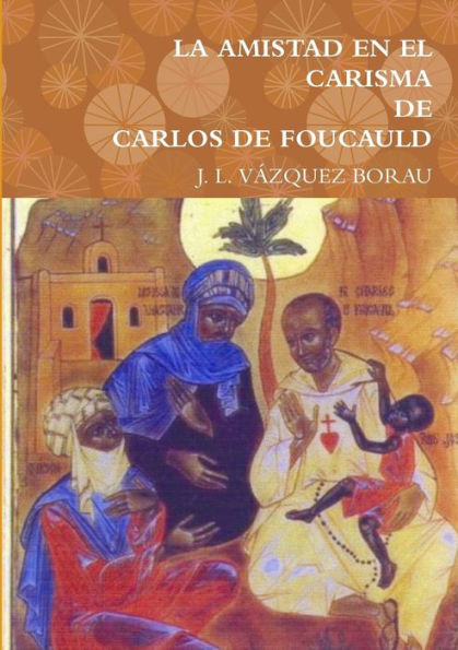 La Amistad En El Carisma De Carlos De Foucauld (Spanish Edition)
