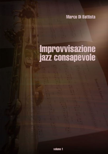 Improvvisazione Jazz Consapevole (Volume 1) (Italian Edition)