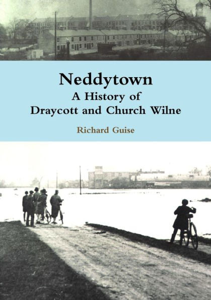 Neddytown: A History Of Draycott And Church Wilne