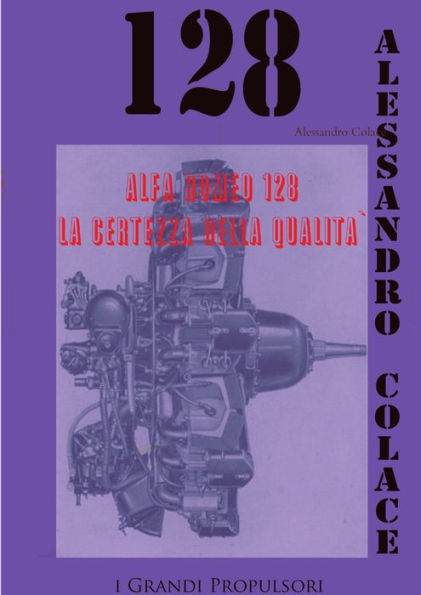 Alfa Romeo 128, La Certezza Della Qualita` (Italian Edition)