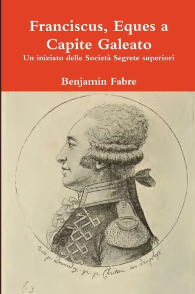Franciscus, Eques A Capite Galeato (Italian Edition)
