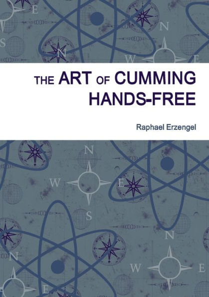 The Art Of Cumming Hands-Free