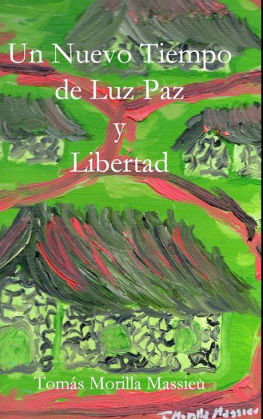 Un Nuevo Tiempo De Luz, Paz Y Libertad... (Spanish Edition)