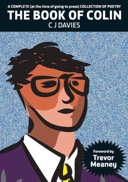 A Complete (At The Time Of Going To Press) Collection Of Poetry: The Book Of Colin