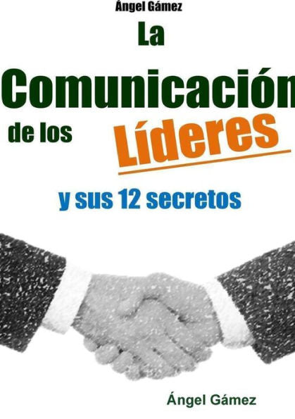 La Comunicación De Los Líderes Y Sus 12 Secretos (Spanish Edition)