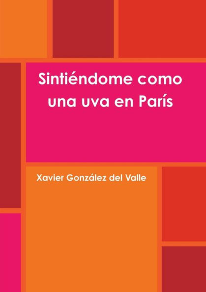 Sintiéndome Como Una Uva En París (Spanish Edition)