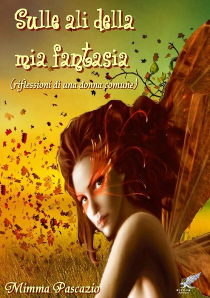 Sulle Ali Della Fantasia (Riflessioni Di Una Donna Comune) (Italian Edition)