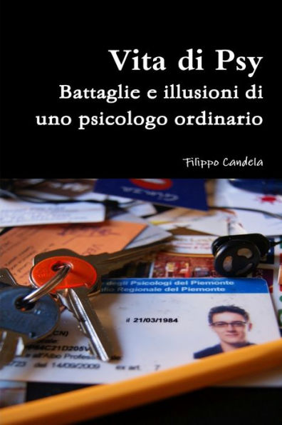 Vita Di Psy - Battaglie E Illusioni Di Uno Psicologo Ordinario (Italian Edition)