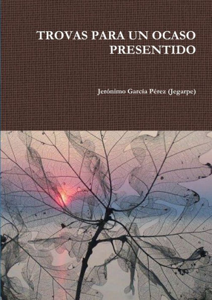 Trovas Para Un Ocaso Presentido (Spanish Edition)