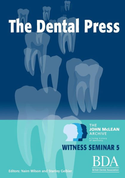 The Dental Press - The John Mclean Archive A Living History Of Dentistry Witness Seminar 5