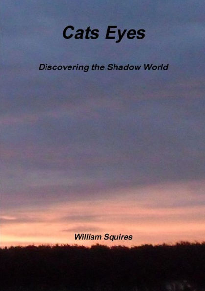 Cats Eyes - Discovering The Shadow World