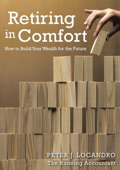 Retiring In Comfort: How To Build Your Wealth For The Future