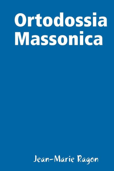 Ortodossia Massonica (Italian Edition)