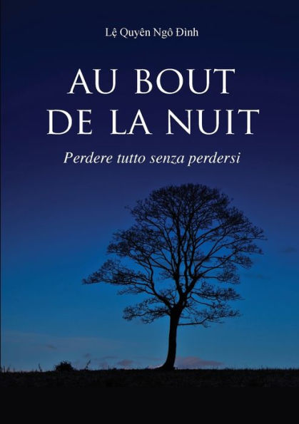 Au Bout De La Nuit Perdere Tutto Senza Perdersi (Italian Edition)