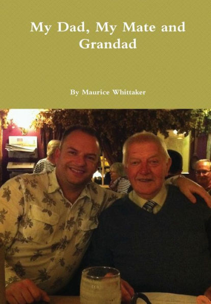 My Dad, My Mate And Grandad