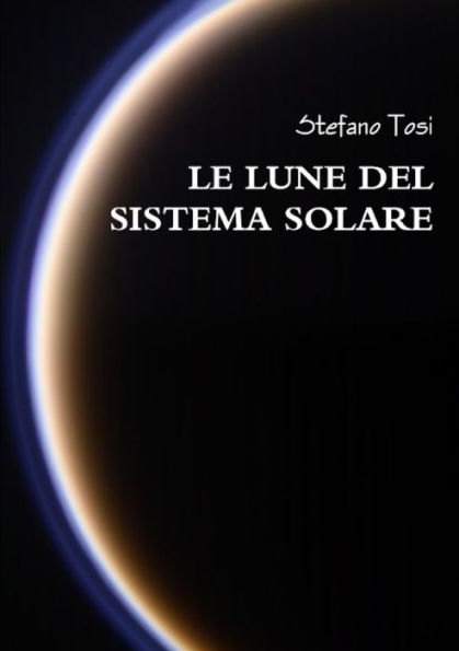Le Lune Del Sistema Solare (Italian Edition)