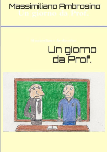 Un Giorno Da Prof. (Italian Edition)