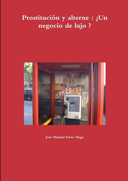 Prostitución Y Alterne : ?N Negocio De Lujo ? (Spanish Edition)