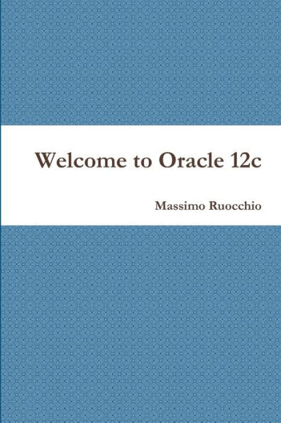 Welcome To Oracle 12C (Italian Edition)