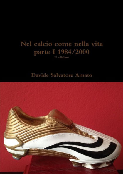 Nel Calcio Come Nella Vita Parte I (Italian Edition)